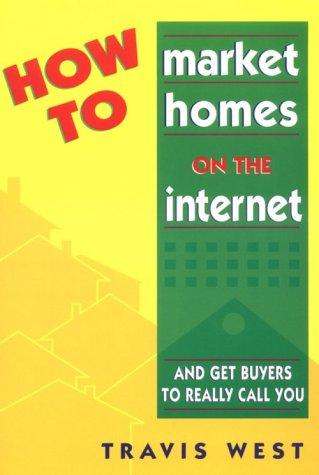 Cover of How to Market Homes on the Internet and Get Buyers to Really Call You