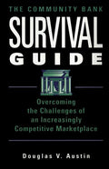 Cover of The Community Bank Survival Guide: Overcoming the Challenges of an Increasingly Competitive Marketplace