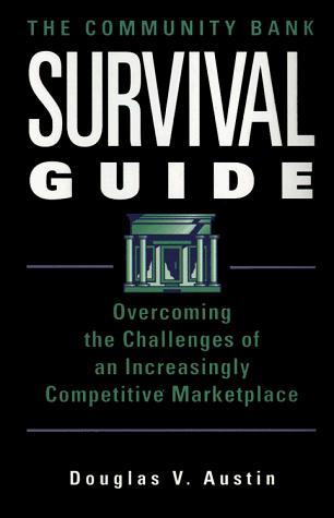Cover of The Community Bank Survival Guide: Overcoming the Challenges of an Increasingly Competitive Marketplace