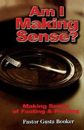 Cover of Am I Making Sense? Making Sense of Fasting and Praying