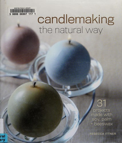 Cover of Candlemaking the Natural Way: 31 Projects Made With Soy, Palm & Beeswax