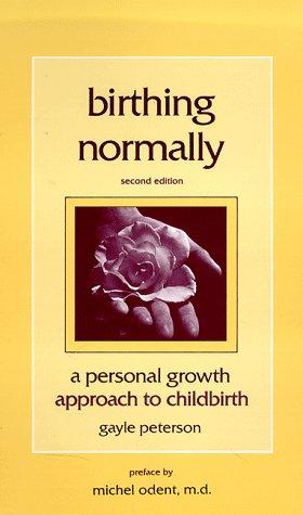 Cover of Birthing Normally: A Personal Growth Approach to Childbirth