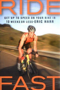 Cover of Ride Fast: Get Up to Speed on Your Bike in 10 Weeks or Less