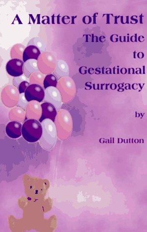 Cover of A Matter of Trust: The Guide to Gestational Surrogacy