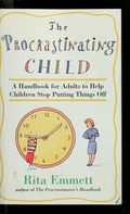 Cover of The Procrastinating Child: A Handbook for Adults to Help Children Stop Putting Things Off