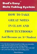Cover of How to Take Great Notes in Class and from Textbooks and Become an A+ Student