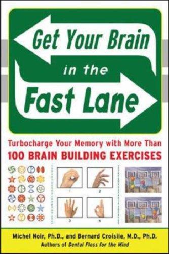 Cover of Get Your Brain in the Fast Lane: Turbocharge Your Memory with More Than 100 Brain Building Exercises