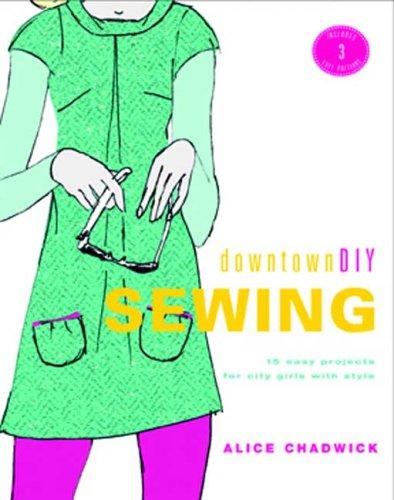 Cover of DowntownDIY Sewing: 14 Easy Designs for City Girls with Style