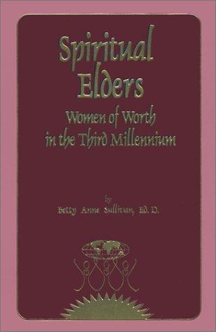 Cover of Spiritual Elders: Women of Worth in the Third Millennium