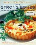 Cover of Great Healthy Food for Strong Bones: 120 Delicious Recipes using Calcium-Rich Ingredients