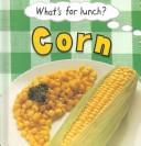 Cover of Corn (What's for Lunch?)