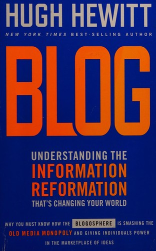 Cover of Blog: Understanding the Information Reformation That's Changing Your World