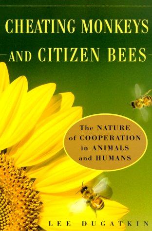 Cover of Cheating Monkeys and Citizen Bees: The Nature of Cooperation in Animals and Humans