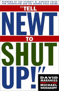 Cover of Tell Newt to Shut Up: Prize-Winning Washington Post Journalists Reveal How Reality Gagged the Gingrich Revolution
