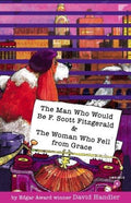 Cover of The Man Who Would Be F. Scott Fitzgerald & The Woman Who Fell from Grace