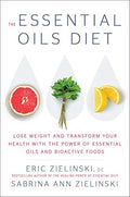 Cover of The Essential Oils Diet: Lose Weight and Transform Your Health with the Power of Essential Oils and Bioactive Foods