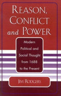 Cover of Reason, Conflict, and Power: Modern Political and Social Thought from 1688 to the Present