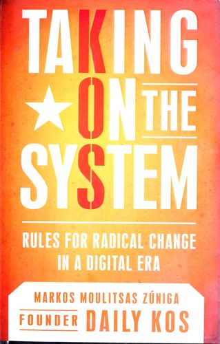 Cover of Taking On the System: Rules for Radical Change in a Digital Era