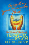 Cover of Accepting Your Power to Heal: The Personal Practice of Therapeutic Touch
