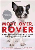 Cover of Move Over, Rover: What to Name Your New Pup When the Ordinary Just Won't Do