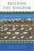 Cover of Building the Kingdom : A History of Mormons in America
