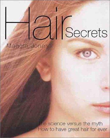 Cover of Hair Secrets: The Science Versus the Myth - How to Have Great Hair Forever