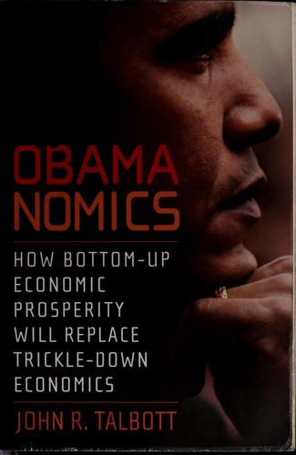 Cover of Obamanomics: How Bottom-Up Economic Prosperity Will Replace Trickle-Down Economics