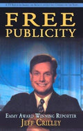 Cover of Free Publicity: A TV Reporter Shares the Secrets for Getting Covered on the News