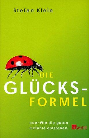 Cover of Die Glücksformel. Oder Wie die guten Gefühle entstehen.