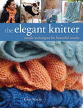 Cover of The Elegant Knitter: Simple Techniques for Beautiful Results