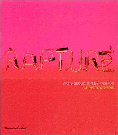 Cover of Rapture: Art's Seduction by Fashion Since 1970