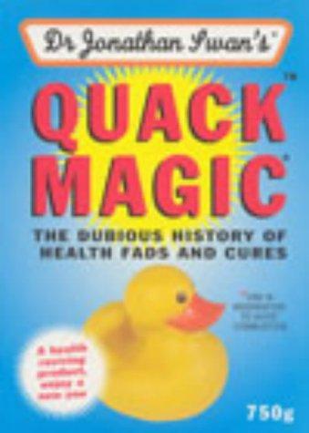 Cover of Quack Magic : The Dubious History of Health Fads and Cures