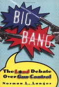 Cover of Big Bang: The Loud Debate Over Gun Control