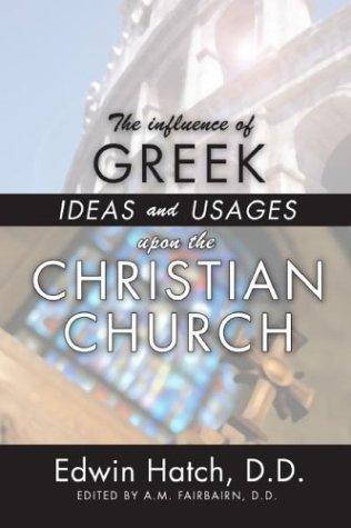 Cover of The Influence of Greek Ideas and Usages upon the Christian Church