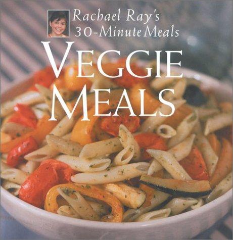 Cover of Veggie Meals: Rachael Ray's 30-Minute Meals