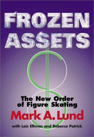 Cover of Frozen Assets: The New Order of Figure Skating