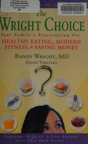 Cover of The Wright Choice: Your Family's Prescription For Healthy Eating, Modern Fitness and Saving Money
