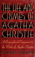 Cover of The Life and Crimes of Agatha Christie: A Biographical Companion to the Works of Agatha Christie