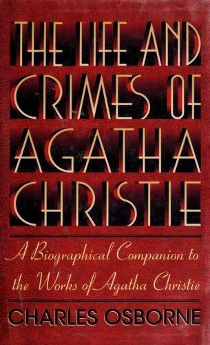 Cover of The Life and Crimes of Agatha Christie: A Biographical Companion to the Works of Agatha Christie