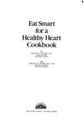 Cover of Eat Smart for a Healthy Heart Cookbook