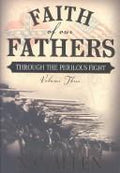 Cover of Faith of Our Fathers: Through the Perilous Fight (Faith of Our Fathers Series #3)