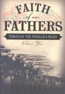 Cover of Faith of Our Fathers: Through the Perilous Fight (Faith of Our Fathers Series #3)