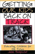 Cover of Getting Our Kids Back on Track: Educating Children for the Future