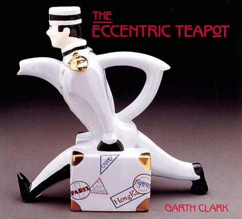 Cover of The Eccentric Teapot: Four Hundred Years of Invention