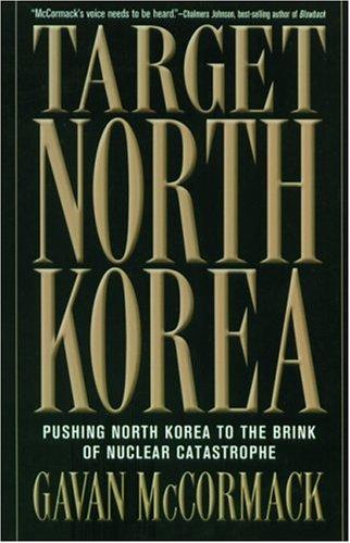 Cover of Target North Korea: Pushing North Korea to the Brink of Nuclear Catastrophe