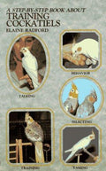 Cover of Step by Step Book About Training Cockatiels (Step-By-Step Book About Series)