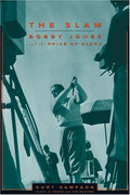 Cover of The Slam: Bobby Jones and the Price of Glory