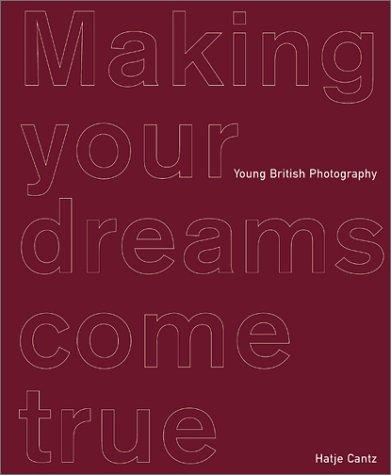 Cover of Making Your Dreams Come True: Young British Photography