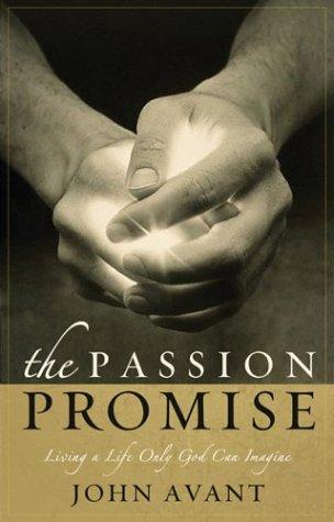 Cover of The Passion Promise: Living a Life Only God Can Imagine