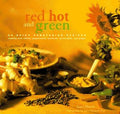 Cover of Red Hot and Green: 50 Spicy Vegetarian Recipes Cooking With Chilies, Peppercorns, Mustards, Horseradish, and Ginger